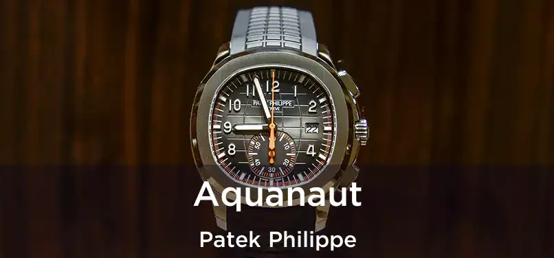 Aquanaut Patek Philippe