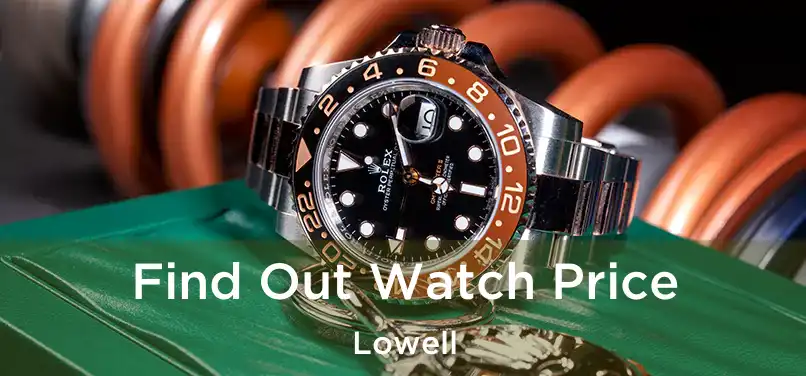 Find Out Watch Price Lowell