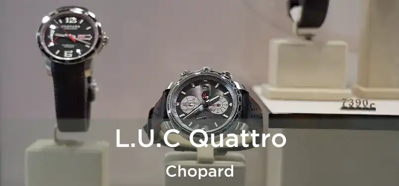 L.U.C Quattro Chopard