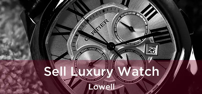 Sell Luxury Watch Lowell