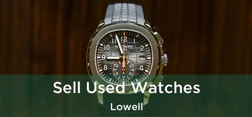 Sell Used Watches Lowell