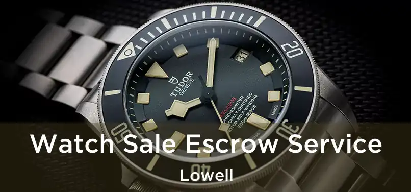 Watch Sale Escrow Service Lowell