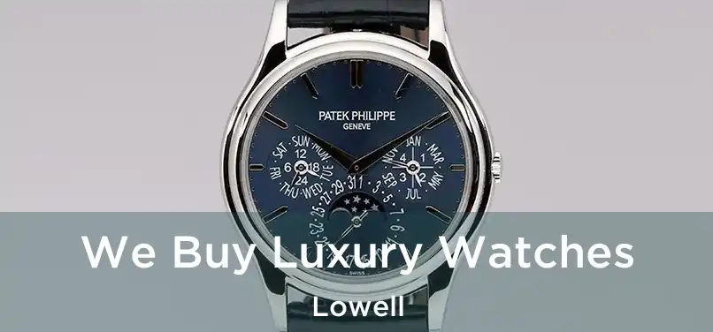 We Buy Luxury Watches Lowell